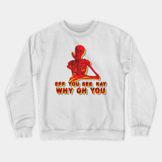 Cool style eff you see kay Crewneck Sweatshirt by RANS.STUDIO